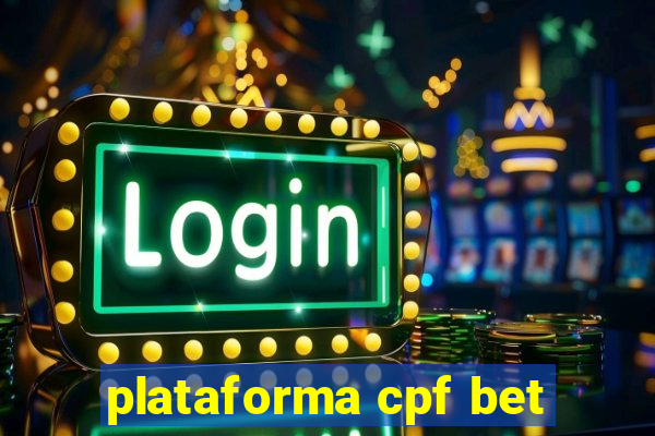 plataforma cpf bet